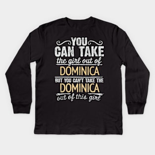 You Can Take The Girl Out Of Dominica But You Cant Take The Dominica Out Of The Girl Design - Gift for Dominican With Dominica Roots Kids Long Sleeve T-Shirt